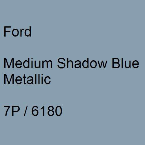 Ford, Medium Shadow Blue Metallic, 7P / 6180.